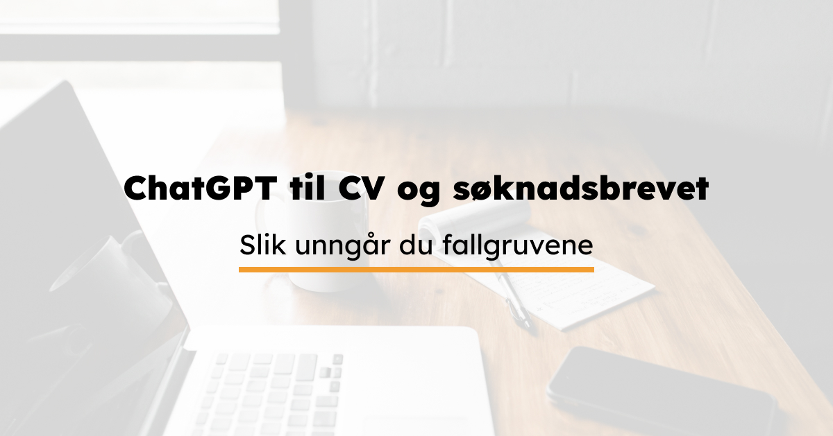 Bruk ChatGPT til å forbedre CV-en og søknadsbrevet ditt.